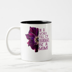 In a world full of grandmas be a mimi anemone Two-Tone coffee mug