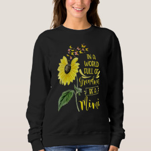 In A World Full Of Grandmas Be A Mimi Mother's Day Sweatshirt