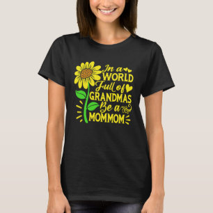 In A World Full Of Grandmas Be A Mommom  Mother s  T-Shirt