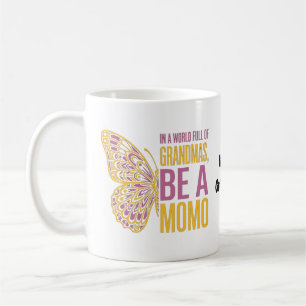 In a World Full of Grandmas Be a Momo Butterfly Coffee Mug