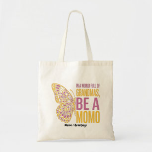 In a World Full of Grandmas Be a Momo Butterfly Tote Bag