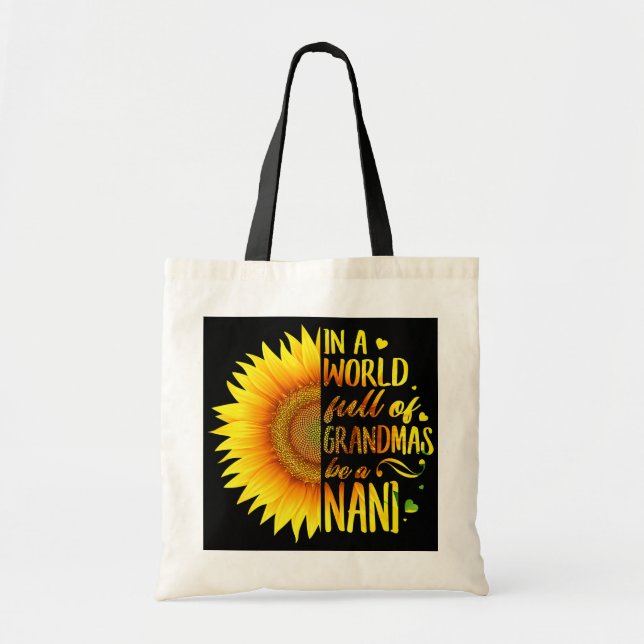 In A World Full Of Grandmas Be A Nani Sunflower  Tote Bag (Front)
