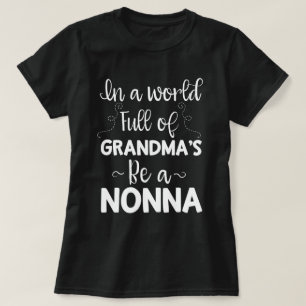 In a world full of Grandma's be a Nonna Quote gift T-Shirt