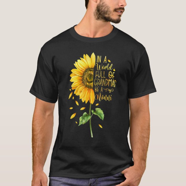 In A World Full Of Grandmas Be A Nonni Sunflower T-Shirt (Front)