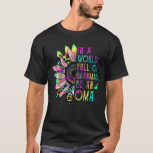 In A World Full Of Grandmas Be A Oma Sunflower Mot T-Shirt