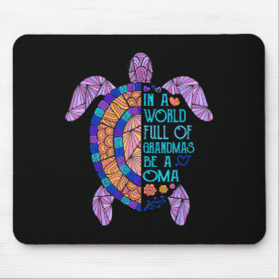 In a world full of grandmas be a oma turtle mouse pad