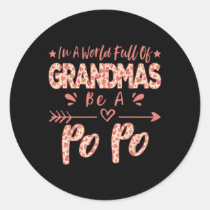In A World Full Of Grandmas Be A Po Po Chinese Gra Classic Round Sticker