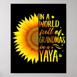 In A World Full Of Grandmas Be A Yaya Sunflower Poster