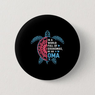 In A World Full Of Grandmas Be An Oma Turtle 6 Cm Round Badge