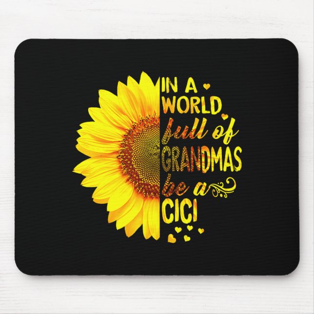 In A World Full Of Grandmas Be Cici Sunflower Gran Mouse Pad (Front)