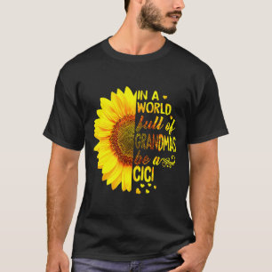 In A World Full Of Grandmas Be Cici Sunflower Gran T-Shirt