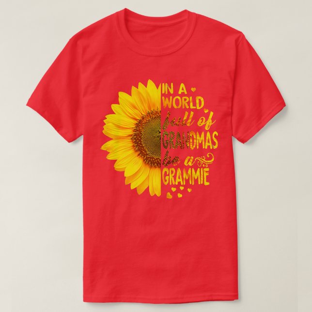 In a world full of grandmas be Grammie Sunflower  T-Shirt (Design Front)