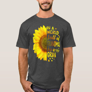 In a world full of grandmas be Gran Sunflower T-Shirt
