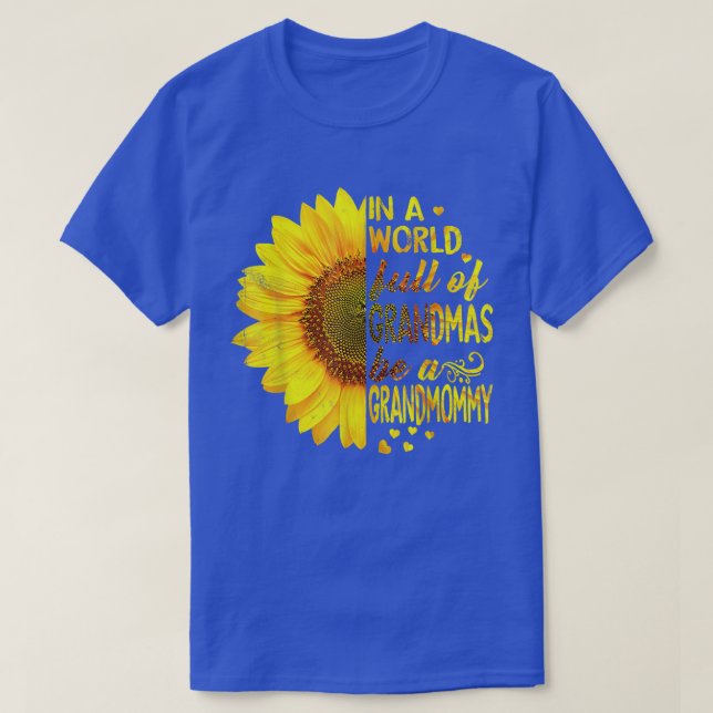 In a world full of grandmas be Grandmommy Sunflowe T-Shirt (Design Front)