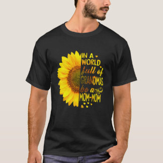In A World Full Of Grandmas Be Mum-Mum T-Shirt
