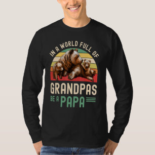 In A World Full Of Grandpas Be A Papa Bear Fathers T-Shirt