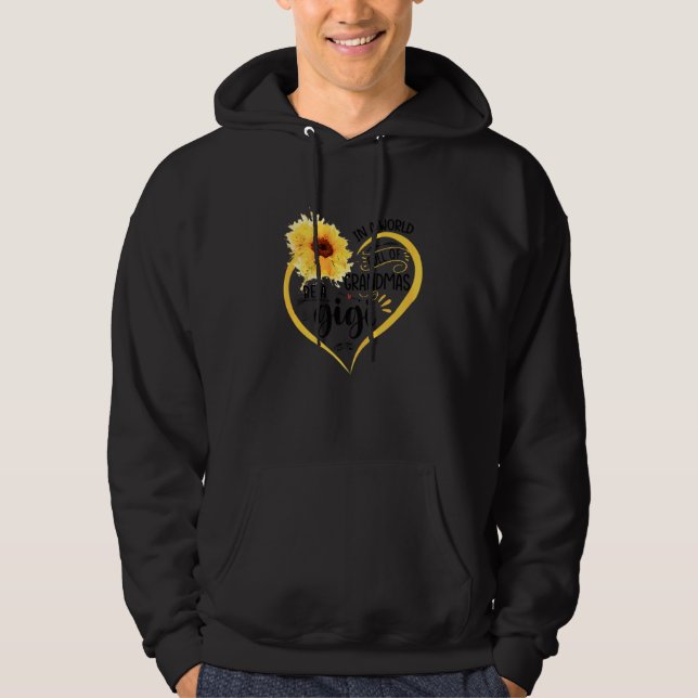 In A World Full Of Granmas Be A gigi Sunshine Hoodie (Front)