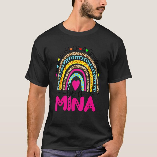 In A World Full Of Granmas Be A mina Rainbow T-Shirt (Front)