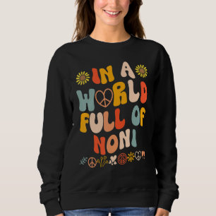In A World Full Of noni Groovy Thanksgiving Women Sweatshirt