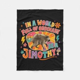 In A World Full Of Ordinary Jimothy - Jimothy Fleece Blanket