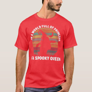 In A World Full Of Princess Be A Spooky Queen Hall T-Shirt