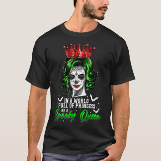 In A World Full Of Princess Be A Spooky Queen Hall T-Shirt