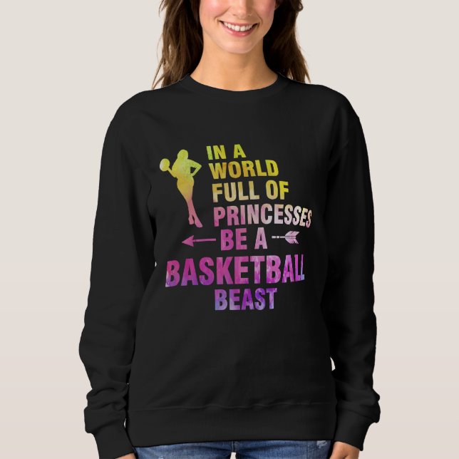 in a world full of princesses basketball basketbal sweatshirt (Front)