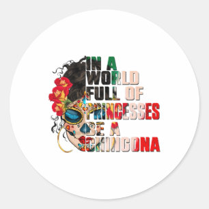 In A World Full Of Princesses Be A Chingona Cinco Classic Round Sticker