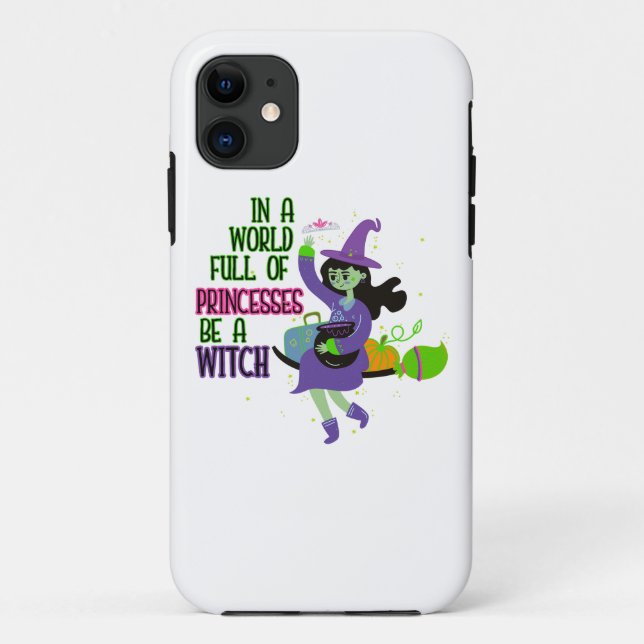 In A World Full of Princesses Be A Witch Case-Mate iPhone Case (Back)