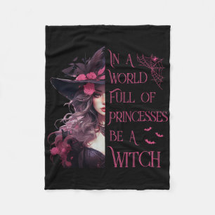 In A World Full Of Princesses Be A Witch Halloween Fleece Blanket