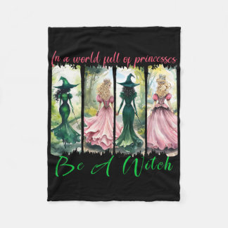 In A World Full Of Princesses Be A Witch Halloween Fleece Blanket