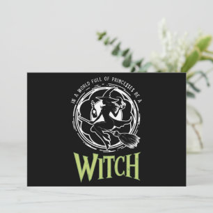 In A World Full Of Princesses Be A Witch Halloween Invitation