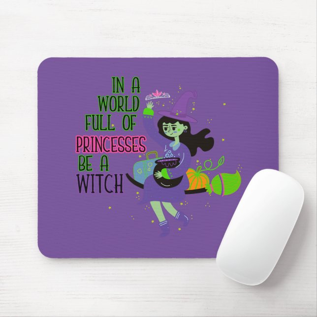 In A World Full of Princesses Be A Witch Mouse Pad (With Mouse)