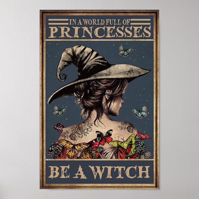 In A World Full Of Princesses Be A Witch Poster (Front)