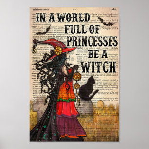 In A World Full of Princesses Be A Witch Poster