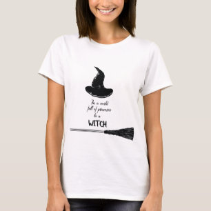 In A World Full Of Princesses Be A Witch T-Shirt