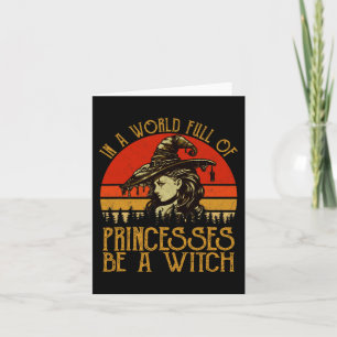 In A World Full Of Princesses Be A Witch Vintage H Card