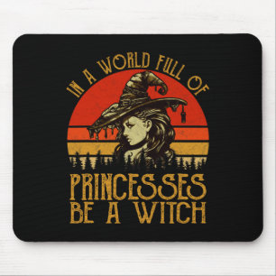 In A World Full Of Princesses Be A Witch Vintage H Mouse Pad