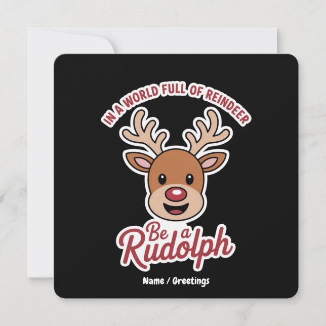 In A World Full Of Reindeer Be A Rudolph Funny  Invitation (Front)