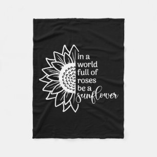 In A World Full Of Rose Sunflower Quote Graphic Fleece Blanket