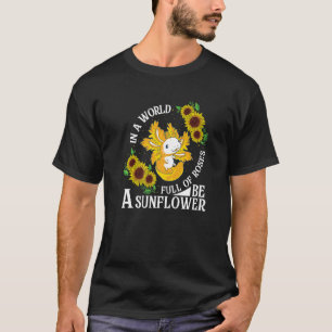 In A World Full Of Roses Be A Sunflower Florist Ax T-Shirt