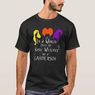 In A World Full Or Basic Witches Be A San.Derson H T-Shirt