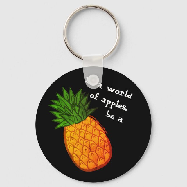 In a world of apples, be a pineapple! key ring (Front)