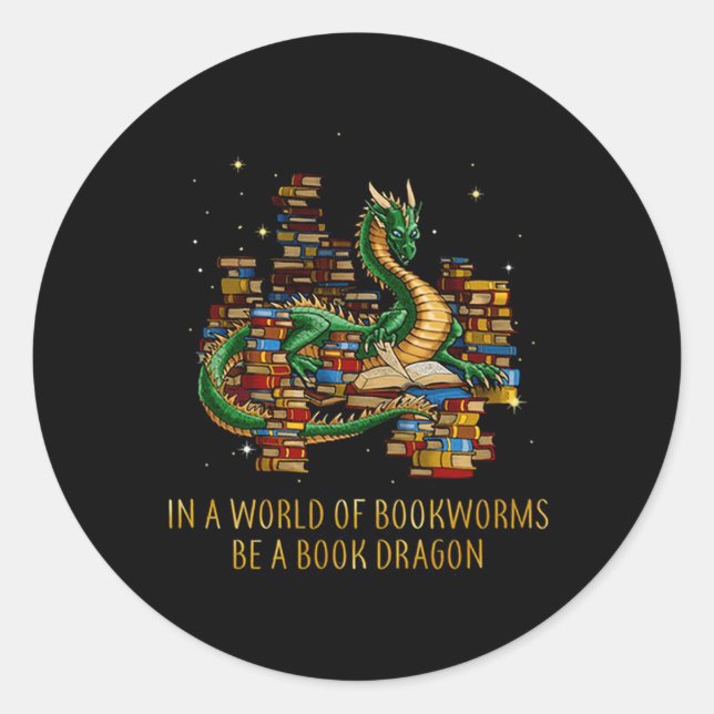 In A World Of Bookworms Be A Book Dragon Classic Round Sticker (Front)