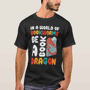 In A World Of Bookworms Be A Book Dragon Librarian T-Shirt