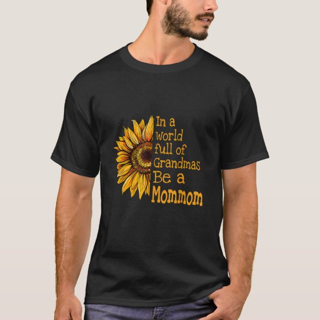 In A World Of Grandmas Be a Mommom Special Grandma T-Shirt (Front)