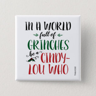 In a World of Grinches Be a Cindy-Lou Who Quote 15 Cm Square Badge