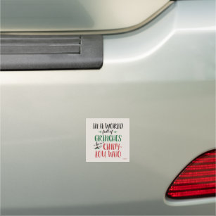 In a World of Grinches Be a Cindy-Lou Who Quote Car Magnet