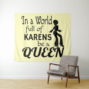 In a world of KARENS be a QUEEN Tapestry