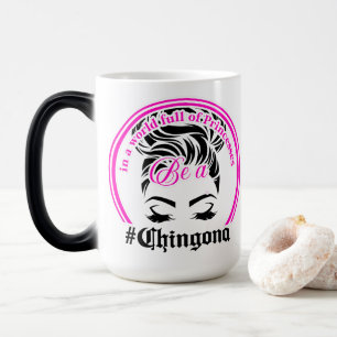 in a world of Princesses be Chingona Magic Mug